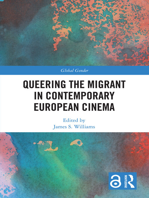 Title details for Queering the Migrant in Contemporary European Cinema by James S. Williams - Available